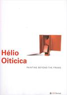 HELIO OITICICA: PAINTING BEYOND THE FRAME