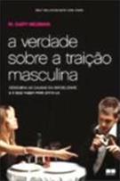 A VERDADE SOBRE A TRAIÇAO MASCULINA