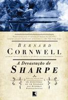 A DEVASTAÇAO DE SHARPE: AS AVENTURAS DE UM SOLDADO NAS GUERRAS NAPOLEONICAS