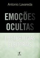 EMOÇOES OCULTAS E ESTRATEGIAS ELEITORAIS