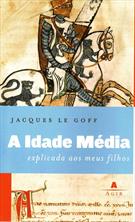 A IDADE MEDIA EXPLICADA AOS MEUS FILHOS