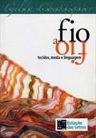 FIO A FIO: TECIDOS, MODA E LINGUAGEM