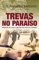 TREVAS NO PARAISO: HISTORIAS DE AMOR E GUERRA NOS ANOS DE CHUMBO