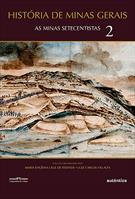 HISTORIA DE MINAS GERAIS: AS MINAS SETECENTISTAS - VOL. 2