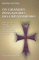 OS GRANDES PENSADORES DO CRISTIANISMO