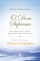 O DOM SUPREMO: UMA MENSAGEM SIMPLES E PODEROSA DO QUE O AMOR E CAPAZ DE FAZER POR NOS