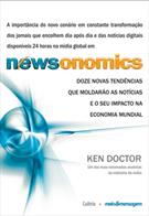 NEWSONOMICS: DOZE NOVAS TENDENCIAS QUE MOLDARAO AS NOTICIAS E O SEU IMPACTO NA ECONOMIA MUNDIAL