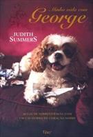 MINHA VIDA COM GEORGE: AULAS DE SOBREVIVENCIA COM UM CACHORRO DE CORAÇAO NOBRE