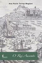 O REI AUSENTE: FESTA E CULTURA POLITICA NAS VISITAS DOS FILIPES A PORTUGAL (1581-1619)