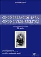 CINCO PREFACIOS PARA CINCO LIVROS ESCRITOS: UMA AUTOBIOGRAFIA FILOSOFICA DE NIETZSCHE