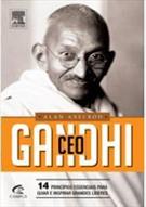 GANDHI CEO: 14 PRINCIPIOS ESSENCIAIS PARA GUIAR E INSPIRAR GRANDES LIDERES