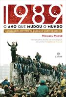 1989: O ANO QUE MUDOU O MUNDO - A VERDADEIRA HISTORIA DA QUEDA DO MURO DE BERLIM