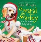 O NATAL DE MARLEY: O CAOZINHO TRAPALHAO