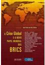 A CRISE GLOBAL E O NOVO PAPEL MUNDIAL DOS BRICS