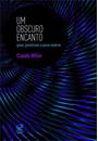 UM OBSCURO ENCANTO: GNOSE, GNOSTICISMO E POESIA MODERNA