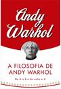 A FILOSOFIA DE ANDY WARHOL: DE A A B E DE VOLTA A A