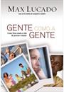 GENTE COMO A GENTE: COMO DEUS MUDA A VIDA DAS PESSOAS COMUNS