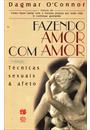 FAZENDO AMOR COM AMOR: TECNICAS SEXUAIS E AFETO
