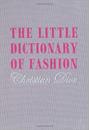 THE LITTLE DICTIONARY OF FASHION: A GUIDE TO DRESS SENSE FOR EVERY WOMAN