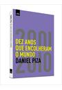 DEZ ANOS QUE ENCOLHERAM O MUNDO