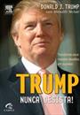 TRUMP: NUNCA DESISTA! - TRANSFORME SEUS MAIORES DESAFIOS EM SUCESSO