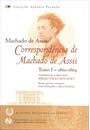 CORRESPONDENCIA DE MACHADO DE ASSIS, TOMO I: 1860-1869