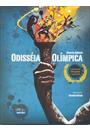ODISSEIA OLIMPICA: A HISTORIA DAS OLIMPIADAS E SEUS HEROIS