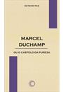 MARCEL DUCHAMP OU CASTELO DA PUREZA