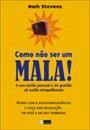 COMO NAO SER UM MALA!: O SEU ESTILO PESSOAL E DE GESTAO SO ESTAO ATRAPALHANDO