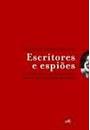 ESCRITORES E ESPIOES: A VIDA SECRETA DOS GRANDES NOMES DA LITERATURA MUNDIAL