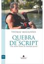 QUEBRA DE SCRIPT: UMA INCRIVEL HISTORIA DA REINVENÇAO PESSOAL