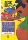 BRASIL PASSADO A SUJO