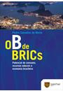 O B DE BRICS: POTENCIAL DE CONSUMO, RECURSOS NATURAIS E A ECONOMIA BRASILEIRA