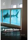 A GRANDE FEIRA: UMA REAÇAO AO VALE-TUDO NA ARTE CONTEMPORANEA