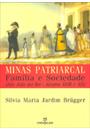 MINAS PATRIARCAL: FAMILIA E SOCIEDADE (SAO JOAO DEL REY - SECULOS XVIII E XIX)