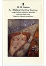 AS I WALKED OUT ONE EVENING: SONGS, BALLADS, LULLABIES, LIMERICKS AND OTHER LIGHT VERSE