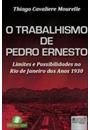 O TRABALHISMO DE PEDRO ERNESTO: LIMITES E POSSIBILIDADES NO RIO DE JANEIRO DOS ANOS 1930