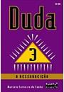 DUDA 3, A RESSURREIÇAO