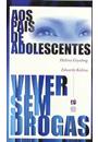 AOS PAIS ADOLESCENTES VIVER SEM DROGAS