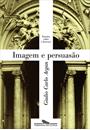 IMAGEM E PERSUASAO: ENSAIOS SOBRE O BARROCO