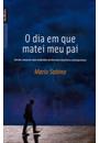 O DIA EM QUE MATEI MEU PAI
