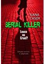 SERIAL KILLER: LOUCO OU CRUEL?