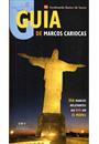 GUIA DE MARCOS CARIOCAS: 356 MARCOS RELEVANTES DO RIO EM 15 MAPAS