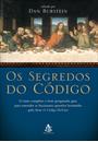OS SEGREDOS DO CODIGO: O MAIS COMPLETO E BEM PESQUISADO GUIA PARA ENTENDER AS FASCINANTES QUESTOES LEVANTADAS PELO LIVRO O CODIGO DA VINCI