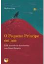 PEQUENO PRINCIPE EM NOS, O; UMA JORNADA DE DESCOBERTAS COM SAINT-EXUPERY