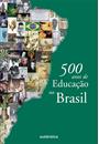 500 ANOS DE EDUCAÇAO NO BRASIL
