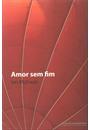 AMOR SEM FIM