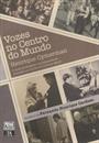 VOZES NO CENTRO DO MUNDO: O CONFLITO ARABE-ISRAELENSE CONTADO POR SEUS PROTAGONISTAS