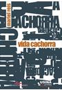 VIDA CACHORRA