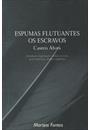 ESPUMAS FLUTUANTES / OS ESCRAVOS